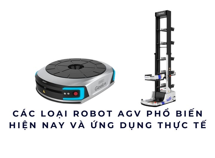 Các loại Robot AGV phổ biến hiện nay và ứng dụng thực tế