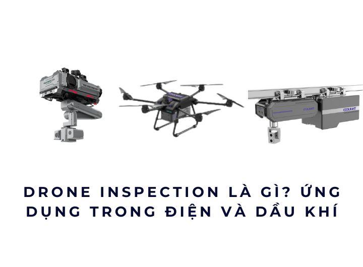 Drone inspection là gì? Ứng dụng trong điện và dầu khí Drone inspection là gì? Ứng dụng trong điện và dầu khí