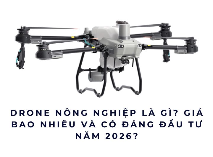 UAV Drone nông nghiệp là gì? Giá bao nhiêu và có đáng đầu tư năm 2026?