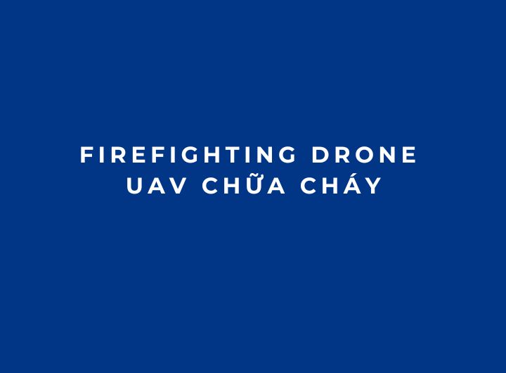 Firefighting Drone UAV chữa cháy là gì? Cách hoạt động và ứng dụng Firefighting Drone UAV chữa cháy là gì? Cách hoạt động và ứng dụng