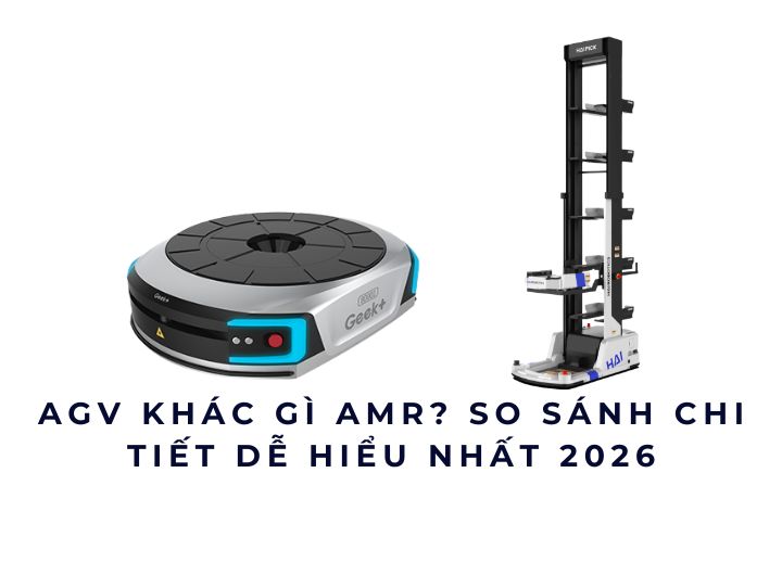 AGV và AMR khác gì? So sánh thực tế dễ hiểu 2026