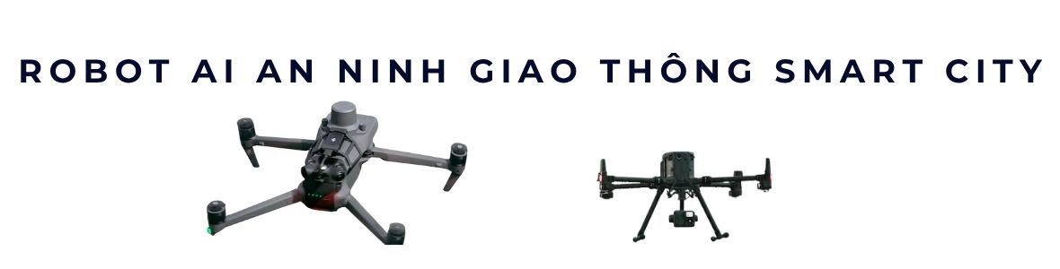 Robot AI cho AN NINH GIAO THÔNG SMART CITY