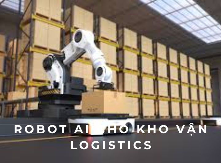 Robot AI cho kho vận – logistics - AI Robots for Warehousing & Logistics là gì và mang lại giá trị gì cho doanh nghiệp?