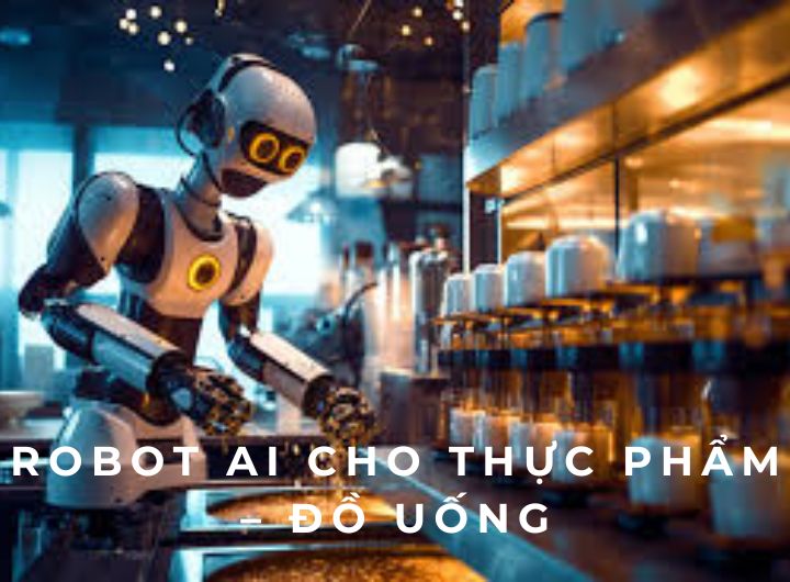 Robot AI cho thực phẩm – đồ uống - AI Robots for Food & Beverage Processing