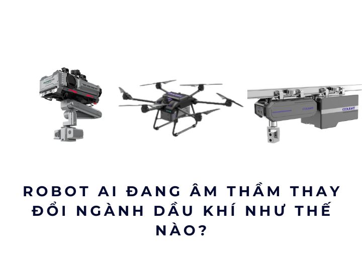 Robot AI đang âm thầm thay đổi ngành dầu khí như thế nào? Robot AI đang âm thầm thay đổi ngành dầu khí như thế nào?