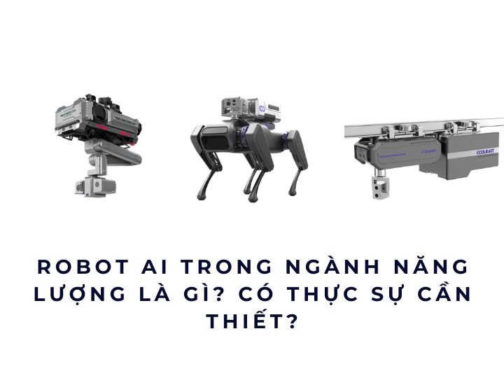 Robot AI trong ngành năng lượng là gì? Có thực sự cần thiết?