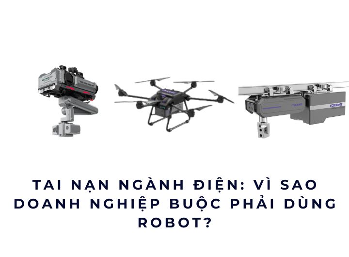Tai nạn ngành điện: Vì sao doanh nghiệp buộc phải dùng robot?