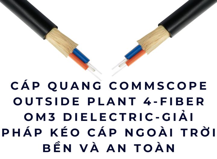 cáp quang Commscope OM3 ngoài trời 4FO