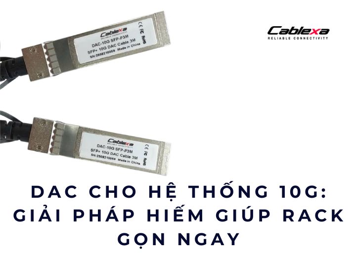 DAC cho hệ thống 10G: giải pháp hiếm giúp rack gọn ngay DAC cho hệ thống 10G: giải pháp hiếm giúp rack gọn ngay