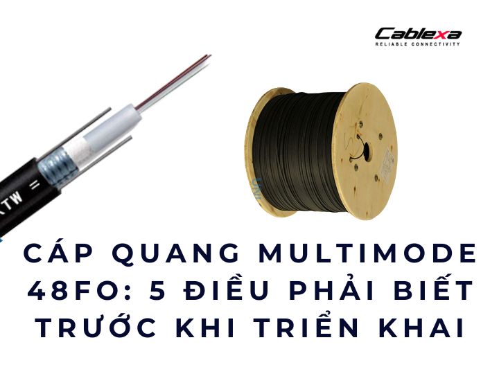 Cáp quang Multimode 48FO: 5 điều phải biết trước khi triển khai