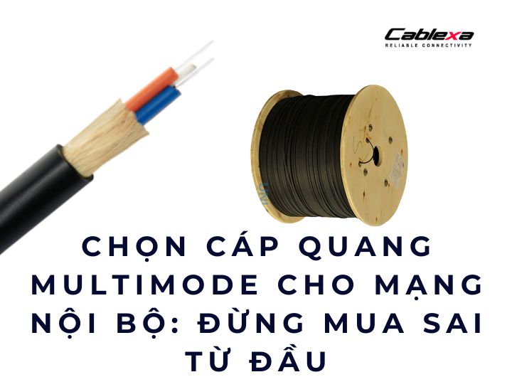chọn cáp quang multimode cho mạng nội bộ