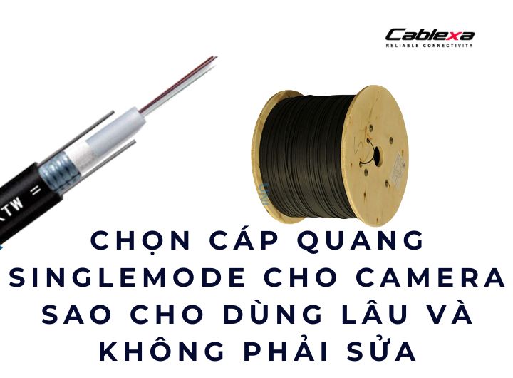 chọn cáp quang singlemode cho camera