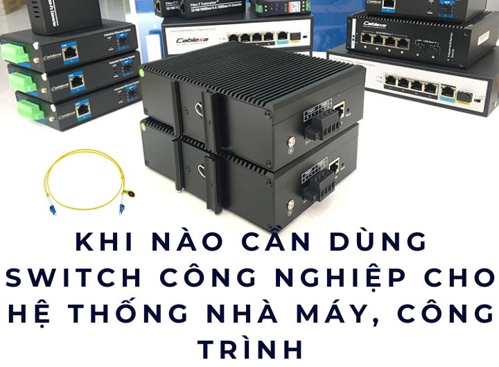 khi nào cần dùng switch công nghiệp
