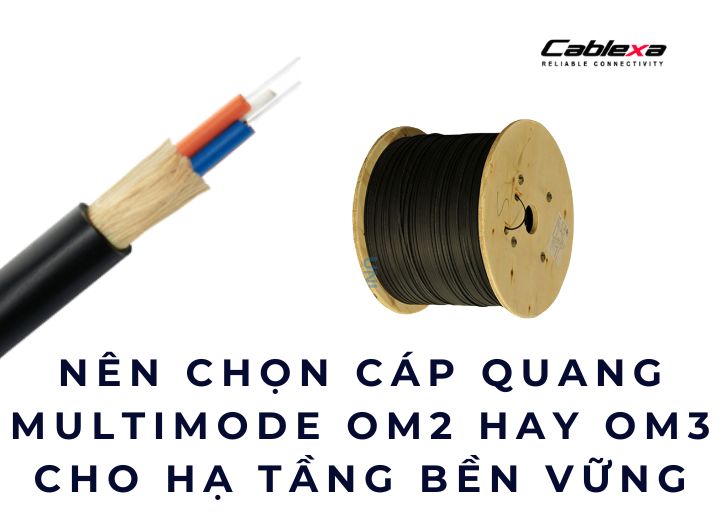 nên chọn cáp quang multimode OM2 hay OM3