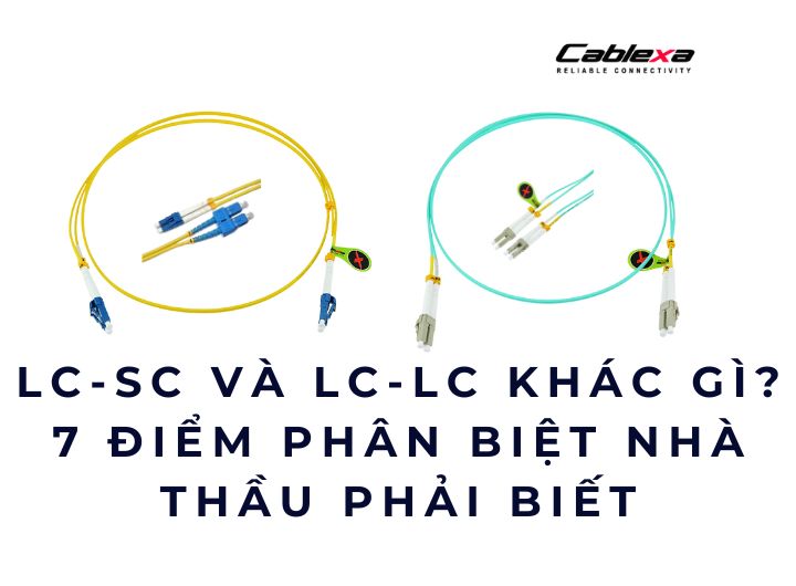 LC-SC và LC-LC khác gì? 7 điểm phân biệt nhà thầu phải biết LC-SC và LC-LC khác gì? 7 điểm phân biệt nhà thầu phải biết