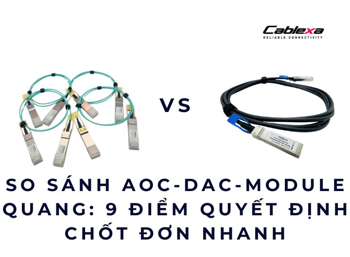 So sánh nhanh AOC 100G với các phương án khác