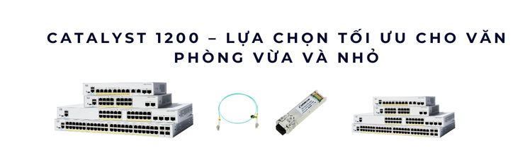Catalyst 1200 cho văn phòng SMB