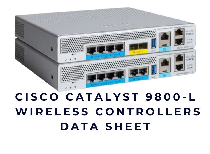 Cisco Catalyst 9800-L Wireless Controller Data Sheet – Hiệu năng & Triển khai Cisco Catalyst 9800-L Wireless Controller Data Sheet – Hiệu năng & Triển khai