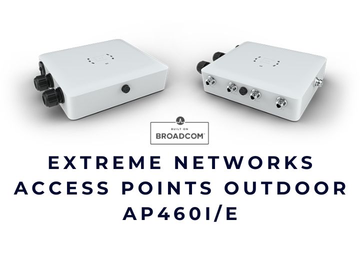 Extreme Networks Access Points Outdoor AP460i/e Extreme Networks Access Points Outdoor AP460i/e