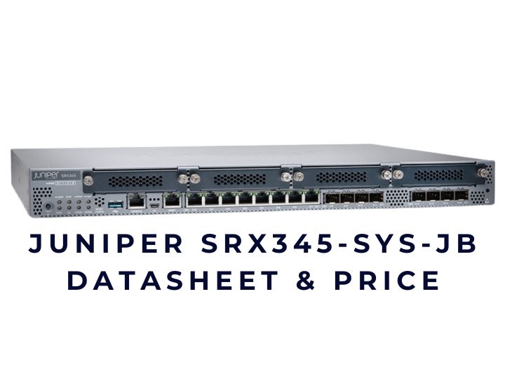 Firewall Juniper SRX345-SYS-JB Chính Hãng Sẵn Kho Firewall Juniper SRX345-SYS-JB Chính Hãng Sẵn Kho