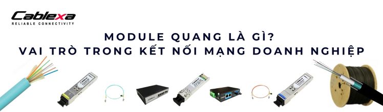 Tìm giải pháp truyền xa module quang chi phí thấp là gì