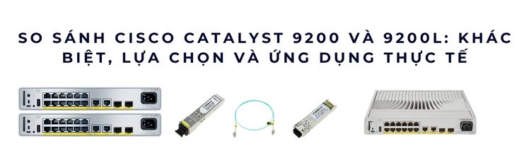 So sánh Cisco Catalyst 9200 và 9200L