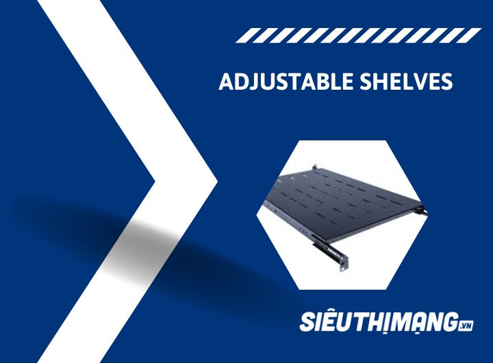 Khay tủ mạng có thể điều chỉnh (Adjustable shelves)