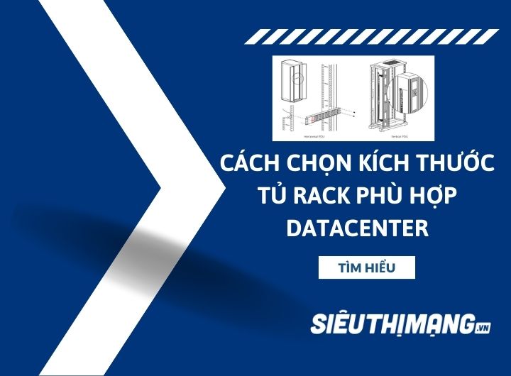 Cách chọn kích thước tủ mạng phù hợp datacenter trung tâm dữ liệu 