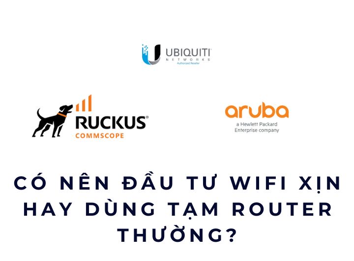 Có nên đầu tư WiFi xịn hay dùng tạm router thường?