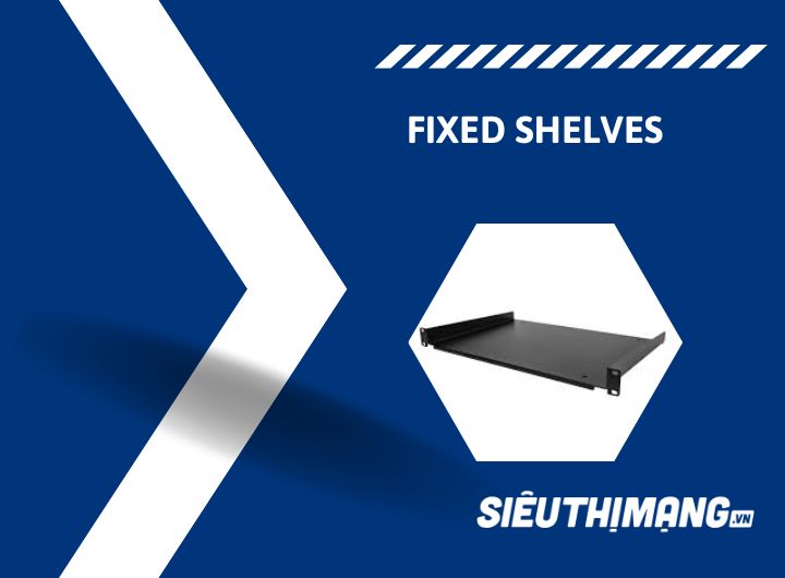 Khay tủ mạng cố định (Fixed shelves)