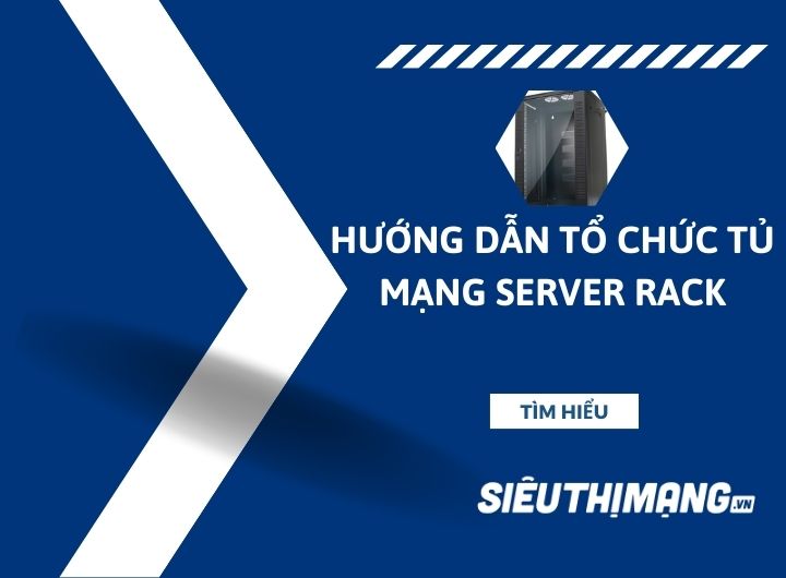 Hướng Dẫn Tổ Chức Bên Trong Tủ mạng Server Rack