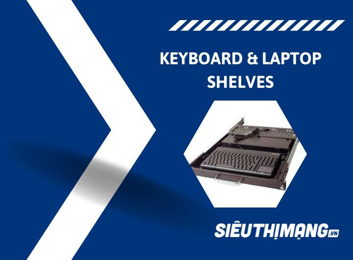 Khay tủ mạng đựng bàn phím và laptop (Keyboard & laptop shelves)