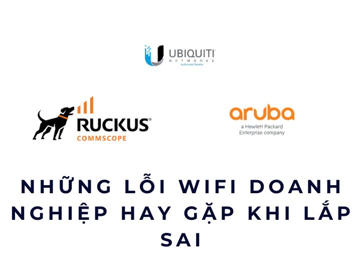 Những lỗi WiFi doanh nghiệp hay gặp khi lắp sai Những lỗi WiFi doanh nghiệp hay gặp khi lắp sai