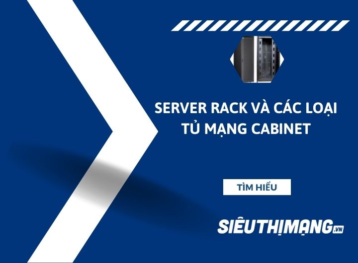Server Rack và các loại tủ mạng Cabinet Server Rack và các loại tủ mạng Cabinet