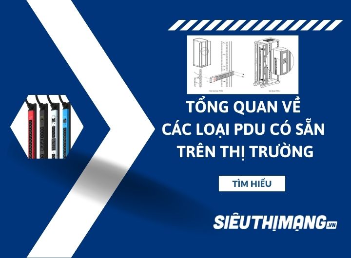 Tổng quan về các loại PDU có sẵn trên thị trường Tổng quan về các loại PDU có sẵn trên thị trường