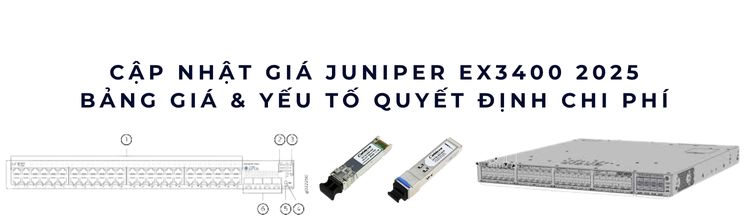 giá Juniper EX3400 cập nhật 2025