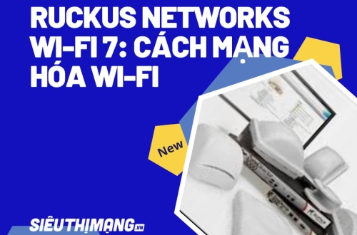 Ruckus Networks Wi-Fi 7: Cách mạng hóa Wi-Fi