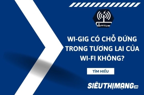 Wi-Gig có chỗ đứng trong tương lai của Wi-Fi không?