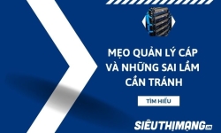 Mẹo quản lý cáp và những sai lầm cần tránh
