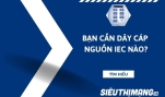 Bạn cần dây cáp nguồn chuẩn IEC nào?