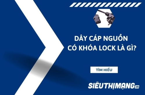 Dây  cáp nguồn có khóa là gì?