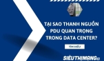 Tại sao thanh nguồn PDU quan trọng trong trung tâm dữ liệu data center?