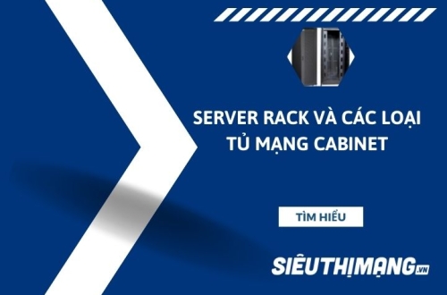 Server Rack và các loại tủ mạng Cabinet