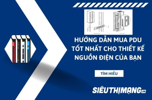 Hướng dẫn mua PDU tốt nhất cho thiết kế nguồn điện của bạn