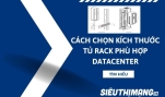 Cách chọn kích thước tủ mạng phù hợp datacenter trung tâm dữ liệu