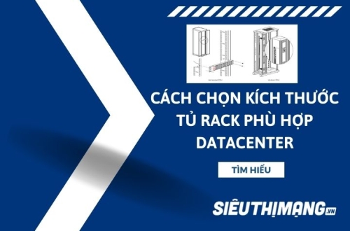 Cách chọn kích thước tủ mạng phù hợp datacenter trung tâm dữ liệu