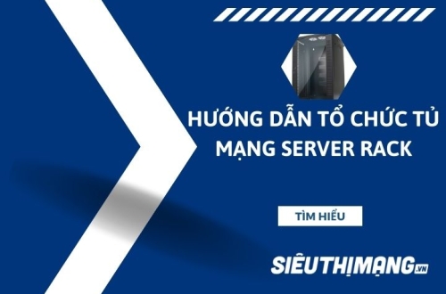 Hướng Dẫn Tổ Chức Bên Trong Tủ mạng Server Rack