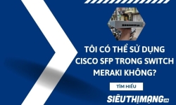 Tôi có thể sử dụng Cisco SFP trong Switch Meraki không?