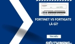 Fortinet vs Fortigate là gì?
