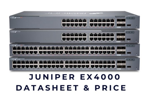 Juniper EX4000 Datasheet – Giải pháp Switch thế hệ mới, tối ưu hiệu năng và chi phí cho doanh nghiệp